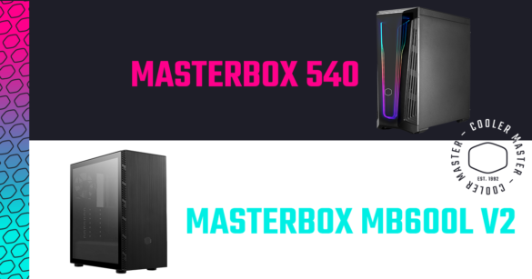 MasterBox 540 and MasterBox MB600L V2